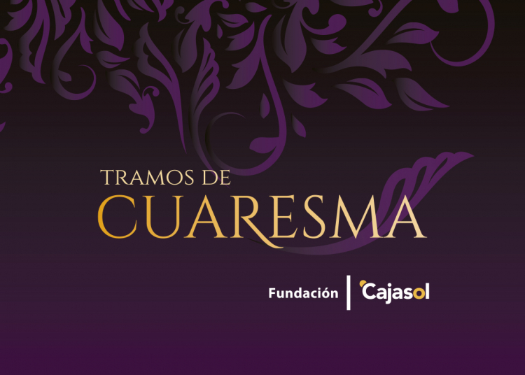 La Fundación Cajasol organiza el ciclo «Tramos de Cuaresma»